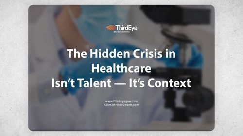 The Hidden Crisis in Healthcare Isn’t Talent - It’s Context.jpg